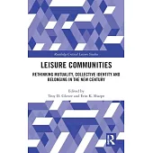 Leisure Communities: Rethinking Mutuality, Collective Identity and Belonging in the New Century