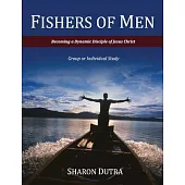 Fishers of Men: Becoming a Dynamic Disciple for Jesus Christ