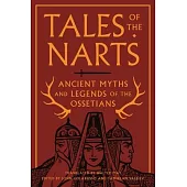 Tales of the Narts: Ancient Myths and Legends of the Ossetians