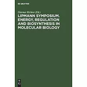 Lipmann Symposium. Energy, Regulation and Biosynthesis in Molecular Biology