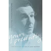 Yours Presently: The Selected Letters of John Wieners