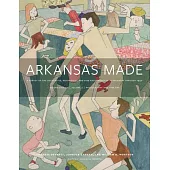 Arkansas Made, Volume 2, Volume 2: A Survey of the Decorative, Mechanical, and Fine Arts Produced in Arkansas, 1819-1950