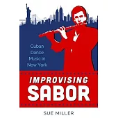 Improvising Sabor: Cuban Dance Music in New York