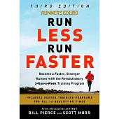 Runner’’s World Run Less, Run Faster: Become a Faster, Stronger Runner with the Revolutionary First Training Program