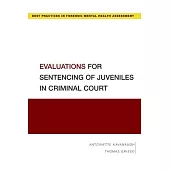 Evaluations for Sentencing of Juveniles in Criminal Court