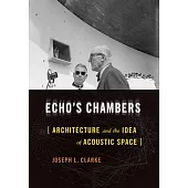 Echo’’s Chambers: Architecture and the Idea of Acoustic Space