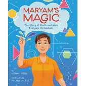 Maryam’’s Magic: The Story of Mathematician Maryam Mirzakhani