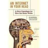 An Internet in Your Head: A New Paradigm for How the Brain Works