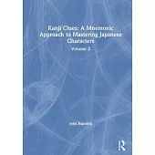 Kanji Clues: A Mnemonic Approach to Mastering Japanese Characters: Volume 2