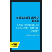 Montaigne’’s Unruly Brood: Textual Engendering and the Challenge to Paternal Authority