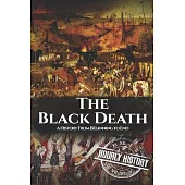 The Black Death: A History From Beginning to End
