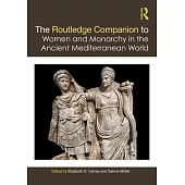 The Routledge Companion to Women and Monarchy in the Ancient Mediterranean World