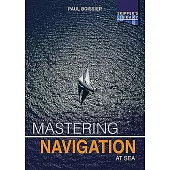 Mastering Navigation at Sea: De-Mystifying Navigation for the Cruising Skipper