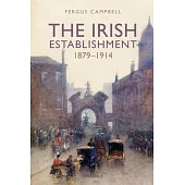 The Irish Establishment 1879-1914