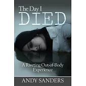 The Day I Died: A Riveting Out-of-Body Experience