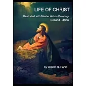 Life of Christ Illustrated with Master Artists Paintings: Second Edition