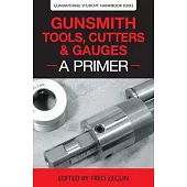 Gunsmith Tools, Cutters & Gauges: A Primer