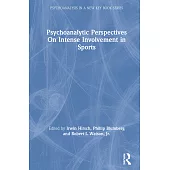 Psychoanalytic Perspectives on Intense Involvement in Sports