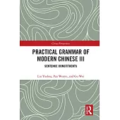 Practical Grammar of Modern Chinese III: Sentence Constituents