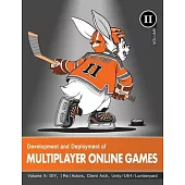 Development and Deployment of Multiplayer Online Games, Vol. II: DIY, (Re)Actors, Client Arch., Unity/UE4/ Lumberyard/Urho3D