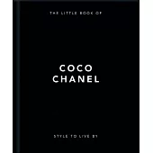 Little Book of Coco Chanel: Her Life, Work and Style