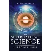 The Supernatural Science: Theory and Magic