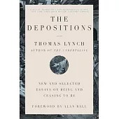 The Depositions: New and Selected Essays on Being and Ceasing to Be