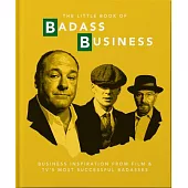 Little Book of Badass Business: Criminally Good Advice
