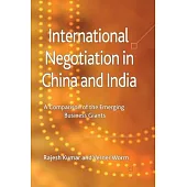 International Negotiation in China and India: A Comparison of the Emerging Business Giants