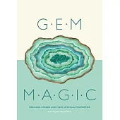 Gem Magic: Precious Stones and Their Mystical Qualities