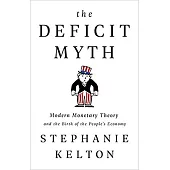 The Deficit Myth: Modern Monetary Theory and the Birth of the People’s Economy