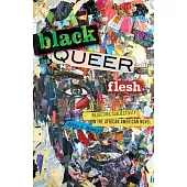 Black Queer Flesh: Rejecting Subjectivity in the African American Novel