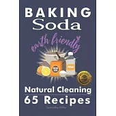 Baking Soda Earth Friendly Natural Cleaning 65 Recipes: Natural Cleaning 65 Recipes