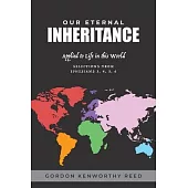 Our Eternal Inheritance: Applied to Life in This World