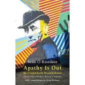 Apathy Is Out: Selected Poems: Ní Ceadmhach Neamhshuim: Rogha Dánta [bilingual Irish-English]