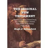 The Original New Testament: Edited and Translated from the Greek by the Jewish Historian of Christian Beginnings