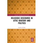 Religious Discourse in Attic Oratory and Politics