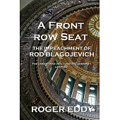 A Front Row Seat: The Impeachment of Rod Blagojevich