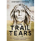 The Trail of Tears: The 19th Century Forced Migration of Native Americans