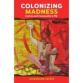 Colonizing Madness: Asylum and Community in Fiji