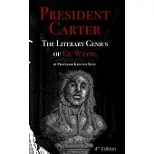 The Literary Genius of Lil Wayne: President Carter - The Cases for Lil Wayne’’s Nobel Prize in Literature and Pulitzer for Poetry