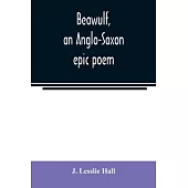 Beowulf, an Anglo-Saxon epic poem