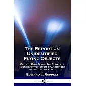 The Report on Unidentified Flying Objects: Project Blue Book - The Complete 1956 Report on UFOs by an Officer of the U.S. Air Force