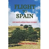 Flight to Spain: One Man’’s Andalusian Odyssey