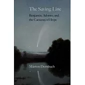 The Saving Line: Benjamin, Adorno, and the Caesuras of Hope