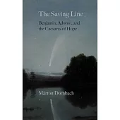 The Saving Line: Benjamin, Adorno, and the Caesuras of Hope