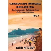 Conversational Portuguese Quick and Easy - Part II: The Most Innovative Technique to Learn the Brazilian Portuguese Language.