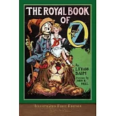 The Royal Book of Oz (Illustrated First Edition): 100th Anniversary OZ Collection