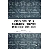 Women Pioneers in Continental European Methodism, 1869-1939