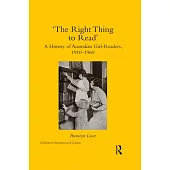 ’’the Right Thing to Read’’: A History of Australian Girl-Readers, 1910-1960